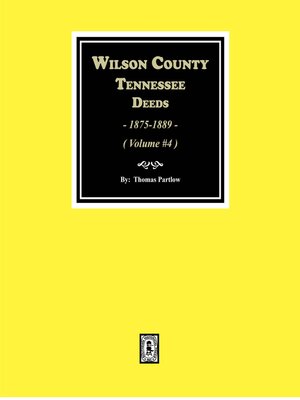 cover image of Wilson County, Tennessee Deeds, 1875-1893, Volume 4